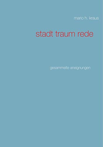 9783752885675: Kraus, M: Stadt Traum Rede