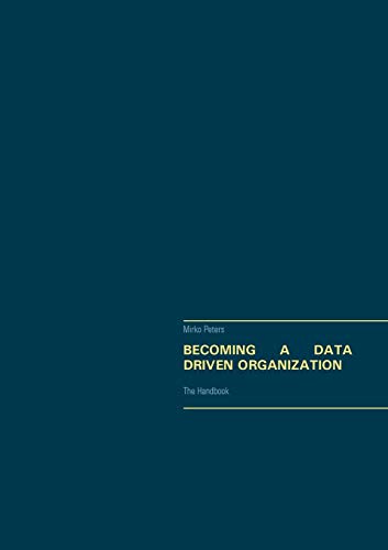Stock image for Becoming a Data Driven Organization:The Handbook for sale by Chiron Media