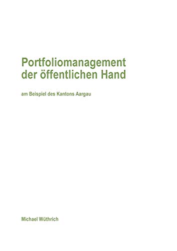 Stock image for Portfoliomanagement der ffentlichen Hand: am Beispiel des Kantons Aargau for sale by medimops