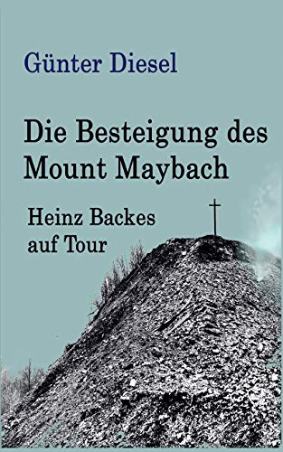 Stock image for Die Besteigung des Mount Maybach:Heinz Backes auf Tour for sale by Chiron Media