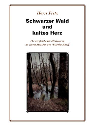 Beispielbild fr Schwarzer Wald und kaltes Herz: 111 vergleichende Miniaturen zu einem Mrchen von Wilhelm Hauff zum Verkauf von medimops
