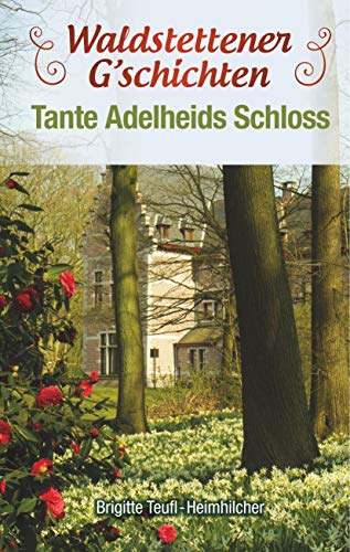Beispielbild fr Waldstettener G'schichten: Teil 1 Tante Adelheids Schloss (Waldstettener Geschichten) zum Verkauf von medimops