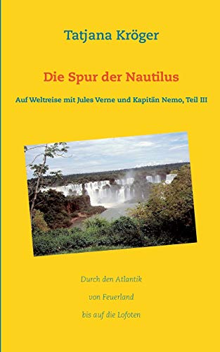 Beispielbild fr Die Spur der Nautilus: Auf Weltreise mit Jules Verne und Kapitn Nemo, Teil III (German Edition) zum Verkauf von Lucky's Textbooks