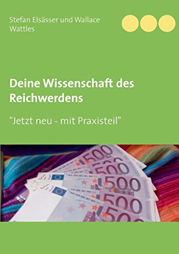 Stock image for Deine Wissenschaft des Reichwerdens: nach Wallace D. Wattles (German Edition) for sale by Lucky's Textbooks