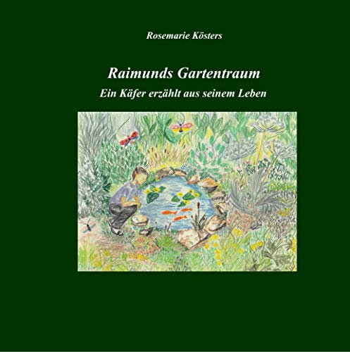 Beispielbild fr Raimunds Gartentraum : Ein Kfer erzhlt aus seinem Leben zum Verkauf von Buchpark
