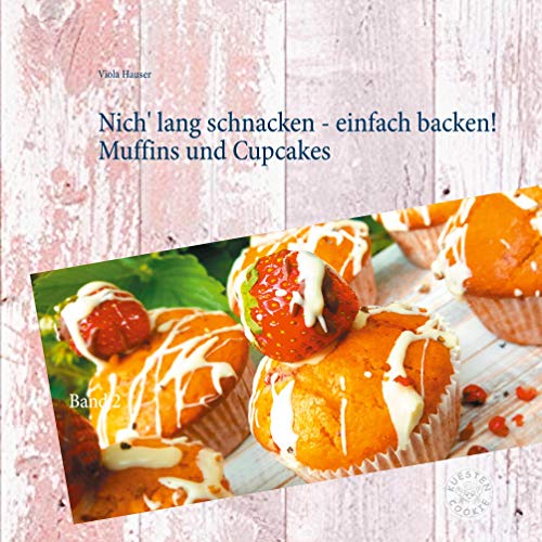 Stock image for Nich' lang schnacken - einfach backen! Muffins und Cupcakes : Band 2 for sale by Buchpark