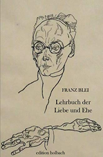 Lehrbuch der Liebe und Ehe - Franz Blei