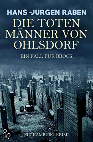 Stock image for DIE TOTEN MNNER VON OHLSDORF - EIN FALL FR BROCK: Ein Hamburg-Krimi (German Edition) for sale by Book Deals