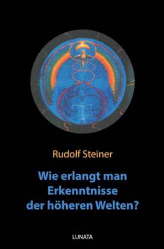 Stock image for Wie erlangt man Erkenntnisse der ho?heren Welten? (German Edition) for sale by GF Books, Inc.