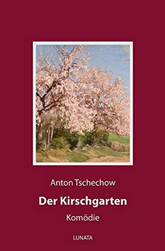 Der Kirschgarten : Komödie in vier Aufzügen - Anton Pawlowitsch Tschechow