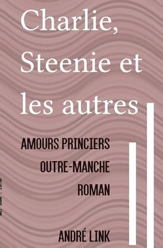 Beispielbild fr Charlie, Steenie et les autres: Amours princiers outre-Manche zum Verkauf von medimops