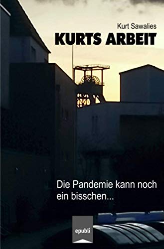 Stock image for Kurts Arbeit - Die Pandemie kann noch ein bisschen. (Kurts Mitteilungen - Neues von der Pandemie) for sale by medimops