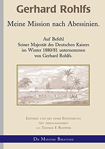 Gerhard Rohlfs - Meine Mission nach Abessinien - Rohwer, Thomas F.