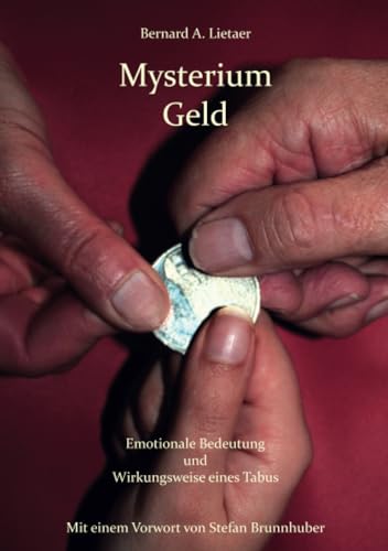 Stock image for Mysterium Geld: Emotionale Bedeutung und Wirkungsweise eines Tabus (German Edition) for sale by GF Books, Inc.