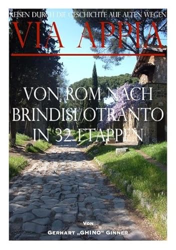 Beispielbild fr Via Appia von Rom nach Brindisi/Otranto in 32 Etappen: reisen DURCH DIE GESCHICHTE auf Alten wegen: zum Verkauf von medimops