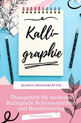 Kalligraphie Blanko Übungsblätter Übungsheft für moderne Kalligrafie Schönschreiben und Handlettering - Simone Scholz