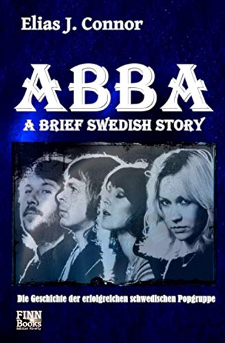 Stock image for ABBA - A brief swedish Story: Die Geschichte der erfolgreichen schwedischen Popgruppe (German Edition) for sale by Book Deals