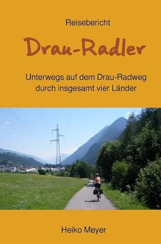 Beispielbild fr Drau-Radler: Unterwegs auf dem Drau-Radweg durch insgesamt 4 Lnder zum Verkauf von medimops