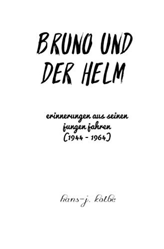 Stock image for Bruno und der helm: erinnerungen aus seinen jungen jahren (1944 -1964) for sale by Librairie Th  la page