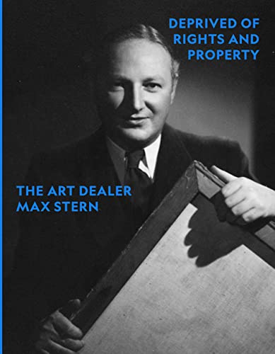 Stock image for Deprived of Rights and Property: The Art Dealer Max Stern for sale by GF Books, Inc.