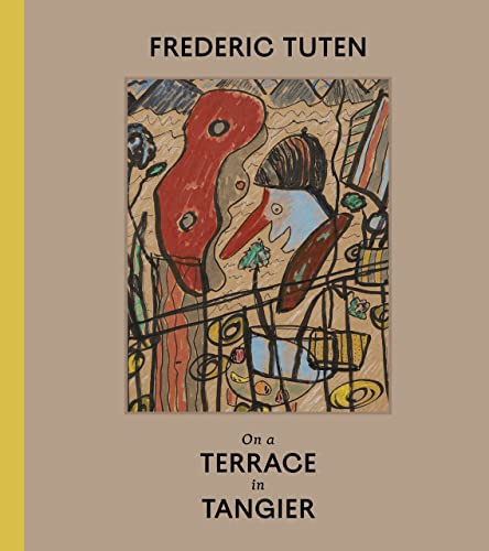 Stock image for Frederic Tuten . On A Terrace In Tangier/Works on Cardboard /anglais for sale by Ammareal