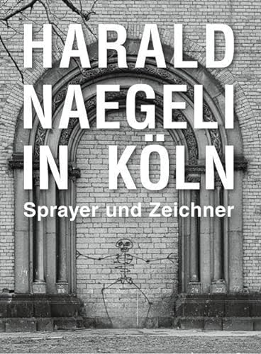 9783753301822: Harald Naegeli in KOln /allemand: Ausst. Kat. Museum Schnütgen