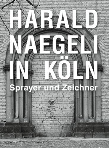 9783753301822: Harald Naegeli in KOln /allemand: Ausst. Kat. Museum Schntgen