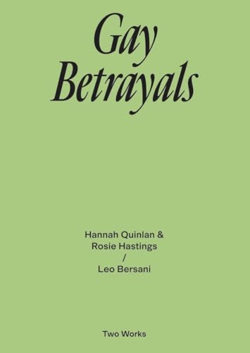 Beispielbild fr Gay Betrayals. Hanna Quinlan & Rosie Hastings / Leo Bersani zum Verkauf von GreatBookPrices