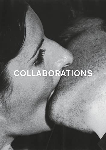 Stock image for Collaborations: Work and All-connectedness in Contemporary Art and the Avant-garde of the 1960s and 1970s for sale by Brook Bookstore