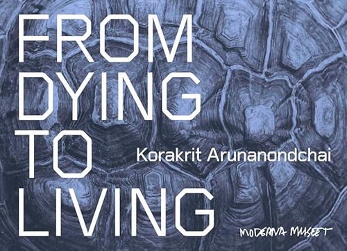 Stock image for Korakrit Arunanondchai. From Dying to Living: Moderna Museet. Stockholm for sale by medimops