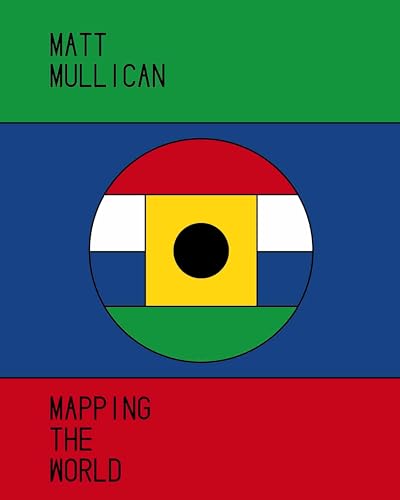 Imagen de archivo de Matt Mullican: Mapping the World a la venta por Revaluation Books