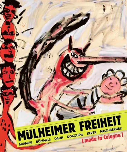 Beispielbild fr Mlheimer Freiheit [made in Cologne] Adamski - Bmmels - Dahn - Dokoupil - Kever - Naschberger (Deutsch) zum Verkauf von Blackwell's