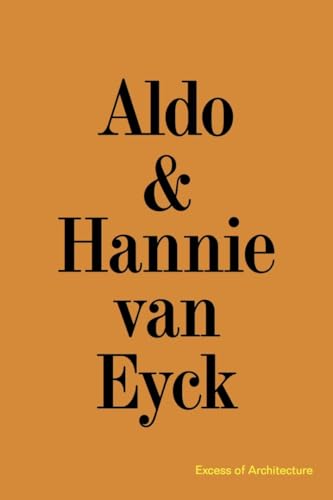 Stock image for Aldo & Hannie Van Eyck. Excess Of Architecture for sale by GreatBookPrices