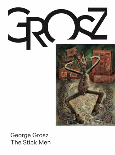 Stock image for George Grosz: The Stick Men: Vol 3 for sale by Revaluation Books