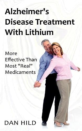 Beispielbild fr Alzheimer's Disease Treatment with Lithium:More Effective Than Most "Real" Medicaments zum Verkauf von Blackwell's