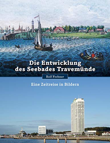 Stock image for Die Entwicklung des Seebades Travemnde: Eine Zeitreise in Bildern for sale by medimops