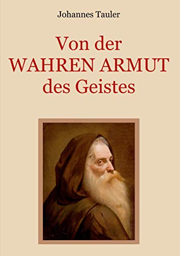 Beispielbild fr Von der wahren Armut des Geistes oder der hchsten Vollkommenheit des Menschen: Der Wegweiser zu einem vollkommenen spirituellen Leben von einem . (Schtze der christlichen Literatur, Band 3) zum Verkauf von medimops