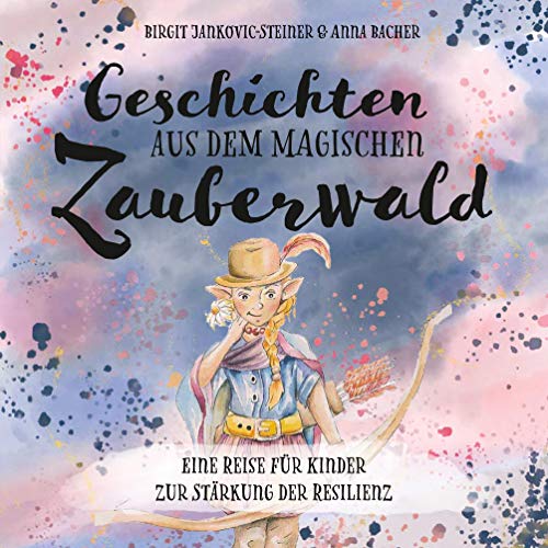 Stock image for Geschichten aus dem magischen Zauberwald: Eine Reise fr Kinder zur Strkung der Resilienz (German Edition) for sale by Lucky's Textbooks