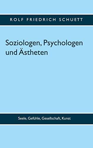 Stock image for Soziologen, Psychologen und stheten:Seele, Gefhle, Gesellschaft, Kunst for sale by Blackwell's