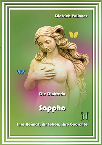 9783753424668: Die Dichterin Sappho: Ihre Heimat, ihr Leben, ihre Gedichte