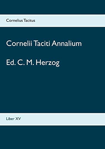 Beispielbild fr Cornelii Taciti Annalium: Liber XV (Latin Edition) zum Verkauf von Lucky's Textbooks