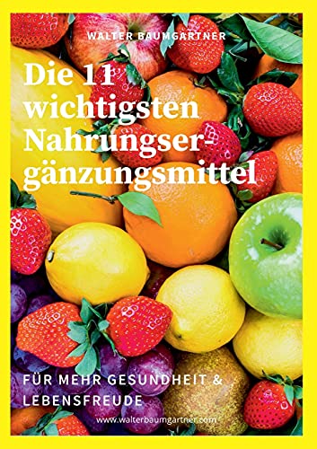 Imagen de archivo de Die 11 wichtigsten Nahrungsergnzungsmittel: fr mehr Gesundheit und Lebensfreude a la venta por medimops