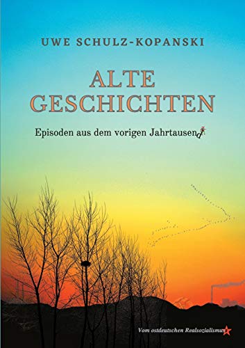 Stock image for Alte Geschichten - Episoden aus dem vorigen Jahrtausend: Vom ostdeutschen Realsozialismus (German Edition) for sale by Lucky's Textbooks