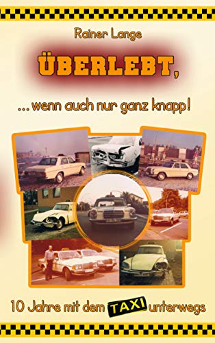 Imagen de stock para �berlebt, ... wenn auch nur ganz knapp!: 10 Jahre mit dem Taxi unterwegs