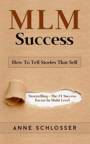 Stock image for MLM Success: How To Tell Stories That Sell: Story Telling - The #1 Success Factor In Multi Level Marketing for sale by Lucky's Textbooks