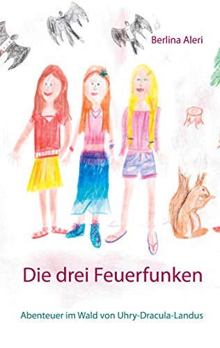 Stock image for Die drei Feuerfunken:Abenteuer im Wald von Uhry-Draculas-Landus for sale by Blackwell's