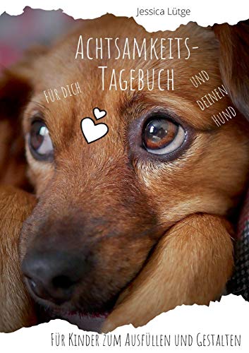 Stock image for Achtsamkeitstagebuch fr dich und deinen Hund: Fr Kinder zum Ausfllen und Gestalten (German Edition) for sale by Lucky's Textbooks