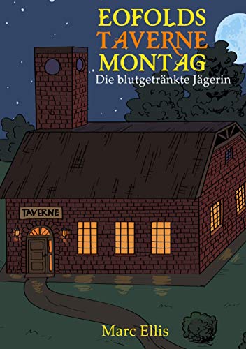 9783753458861: Eofolds Taverne: Montag - Die blutgetrnkte Jgerin