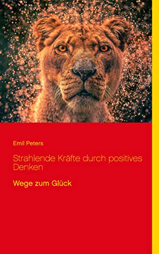 9783753461151: Strahlende Krfte durch positives Denken: Wege zum Glck (German Edition)