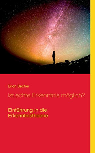 Stock image for Ist echte Erkenntnis mglich?: Einfhrung in die Erkenntnistheorie (German Edition) for sale by Lucky's Textbooks
